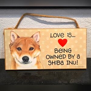 *3/$20 Shiba Inu "Love is being owned by a (Dog)" Hanging Sign Gift Wall Decor